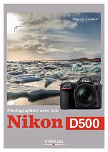 Photographier avec son Nikon D500